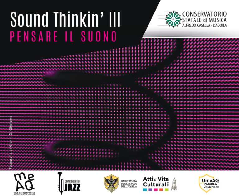 Sound Thinkin’ III – Pensare il suono, Conservatorio di Musica “Alfredo Casella” dell’Aquila